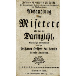 Abhandlung vom Miserere Oder von der Darmgicht, Nebst Bemerkungen von D. Heilsamen Kräften des Leinöls in Dieser Krankheit